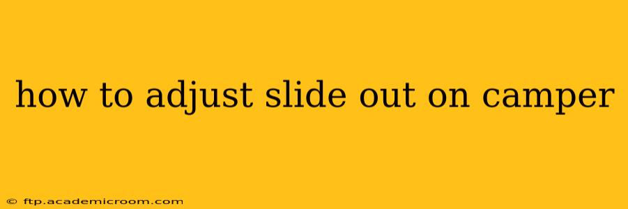 how to adjust slide out on camper