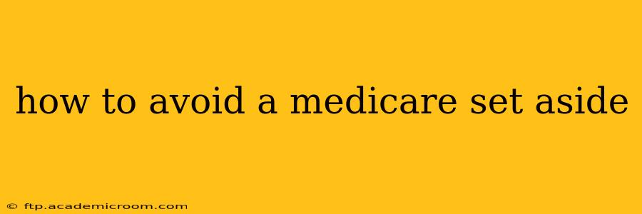 how to avoid a medicare set aside