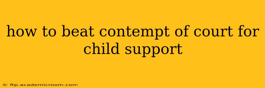 how to beat contempt of court for child support
