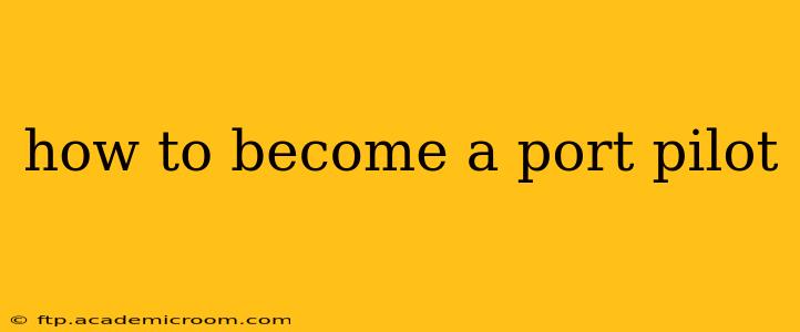 how to become a port pilot