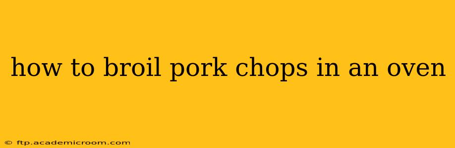 how to broil pork chops in an oven