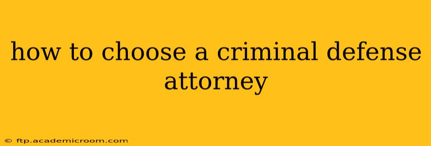 how to choose a criminal defense attorney