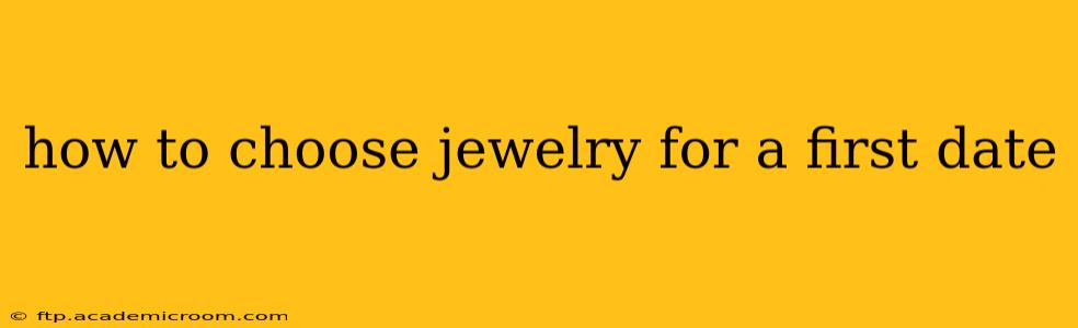 how to choose jewelry for a first date
