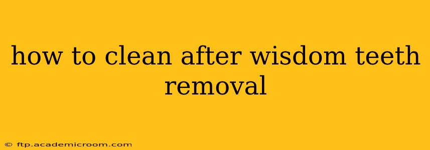 how to clean after wisdom teeth removal