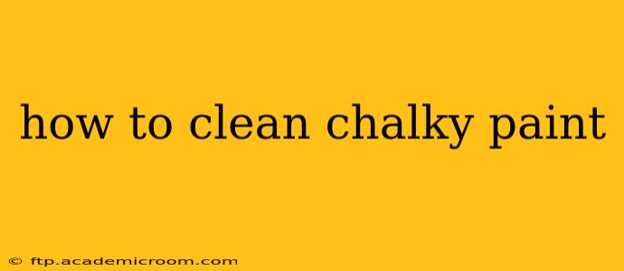 how to clean chalky paint