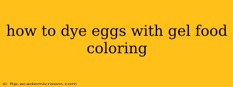 how to dye eggs with gel food coloring