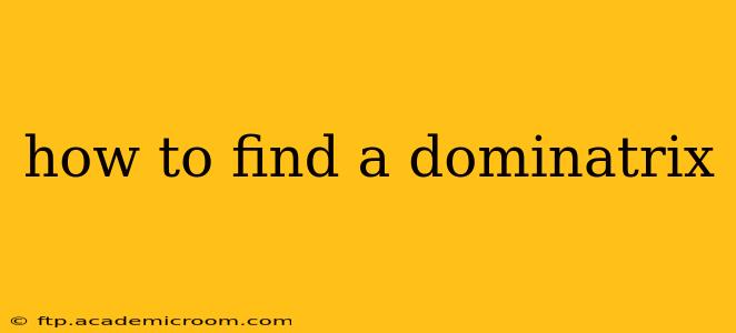 how to find a dominatrix