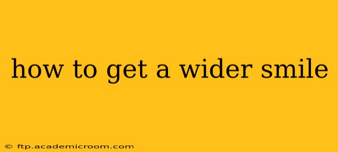 how to get a wider smile