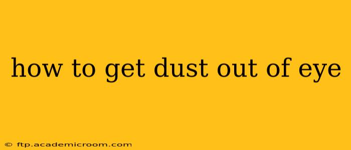 how to get dust out of eye