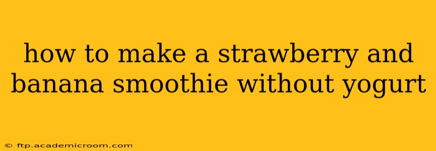 how to make a strawberry and banana smoothie without yogurt