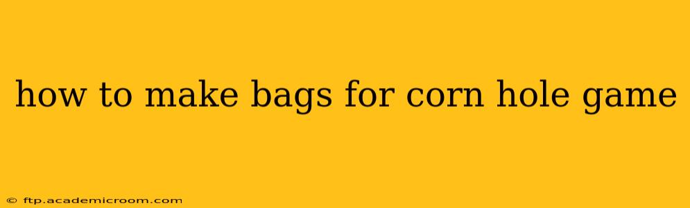 how to make bags for corn hole game