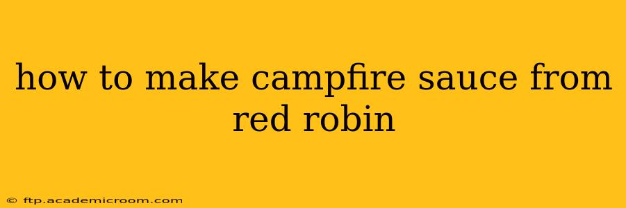 how to make campfire sauce from red robin