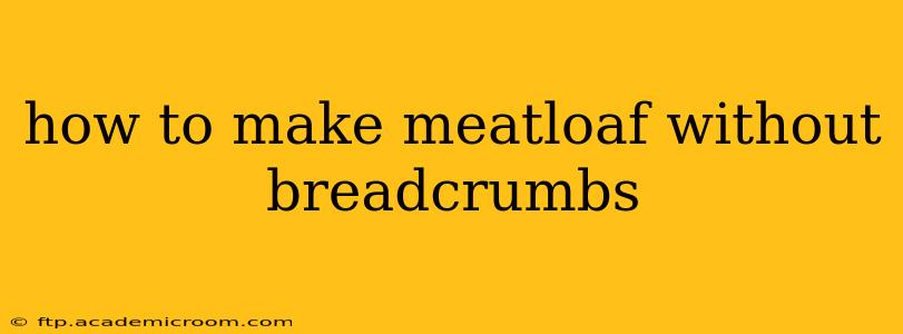 how to make meatloaf without breadcrumbs