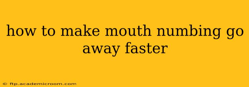 how to make mouth numbing go away faster