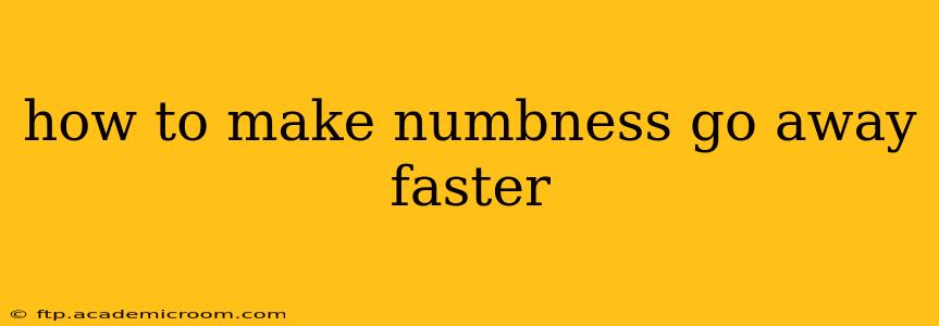 how to make numbness go away faster