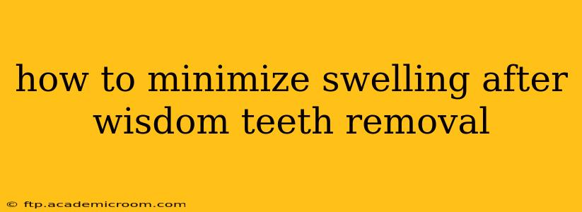 how to minimize swelling after wisdom teeth removal