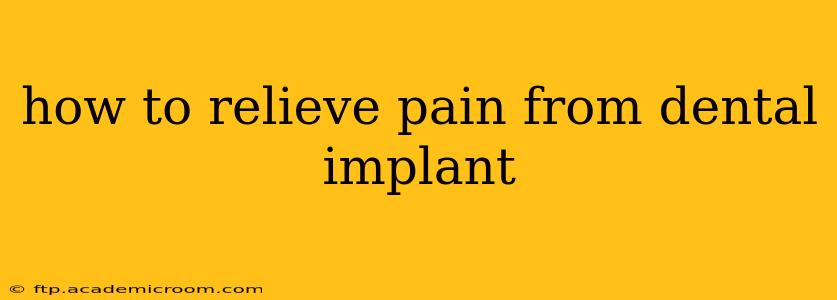 how to relieve pain from dental implant