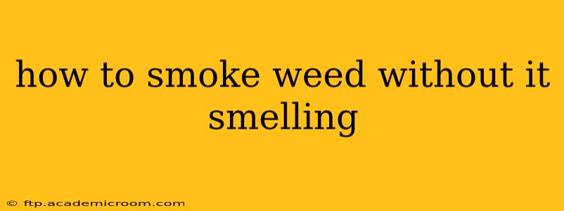 how to smoke weed without it smelling