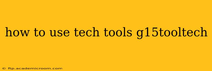 how to use tech tools g15tooltech