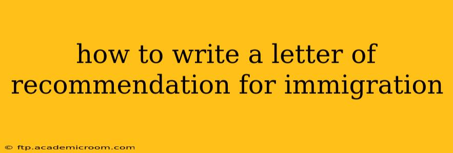 how to write a letter of recommendation for immigration