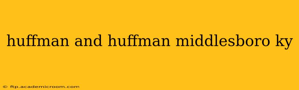 huffman and huffman middlesboro ky