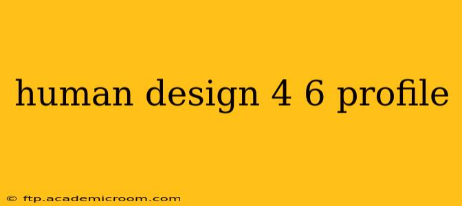 human design 4 6 profile