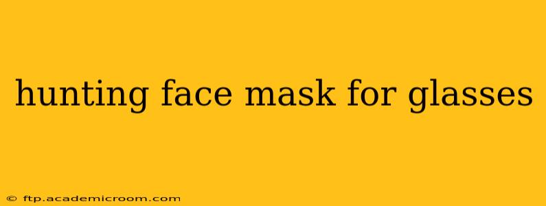 hunting face mask for glasses