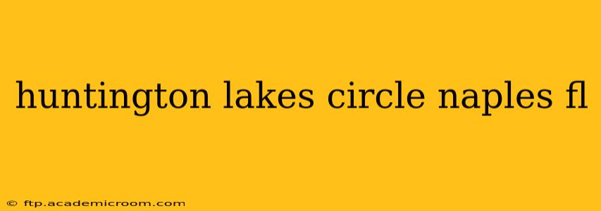 huntington lakes circle naples fl