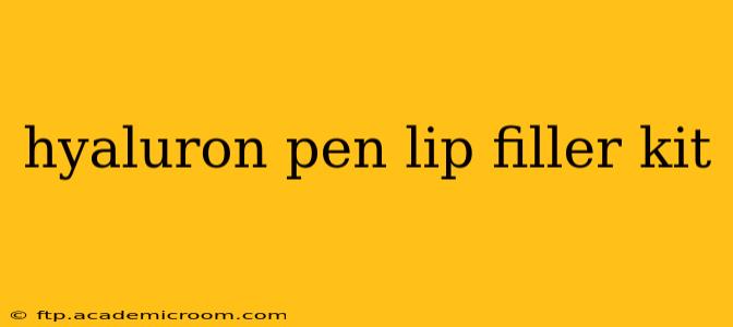 hyaluron pen lip filler kit