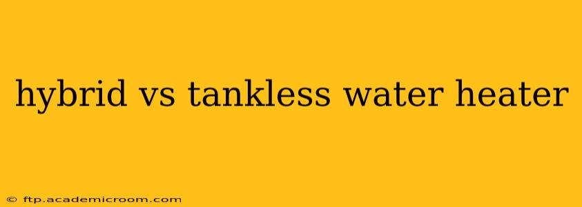 hybrid vs tankless water heater