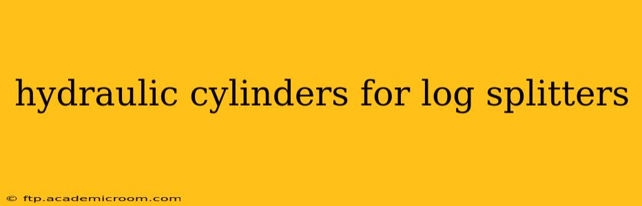 hydraulic cylinders for log splitters