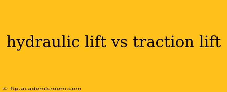 hydraulic lift vs traction lift
