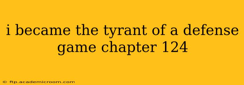 i became the tyrant of a defense game chapter 124