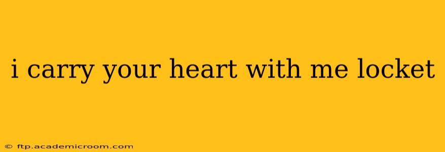 i carry your heart with me locket