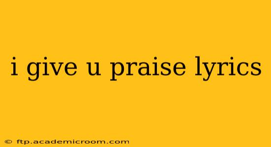 i give u praise lyrics
