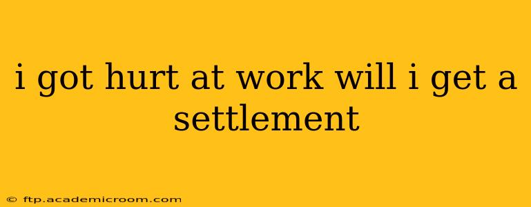 i got hurt at work will i get a settlement