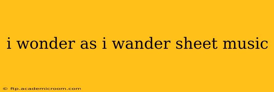 i wonder as i wander sheet music
