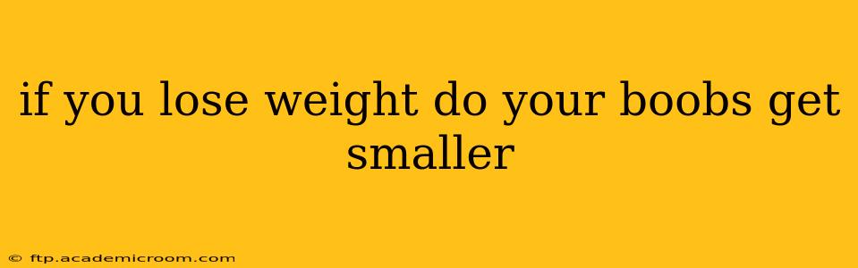 if you lose weight do your boobs get smaller