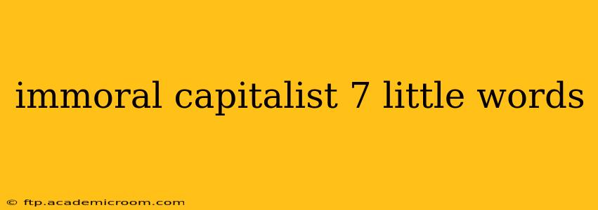 immoral capitalist 7 little words