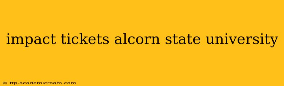 impact tickets alcorn state university