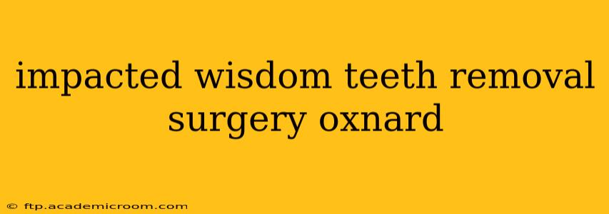 impacted wisdom teeth removal surgery oxnard