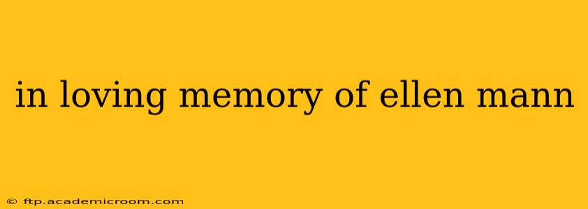 in loving memory of ellen mann