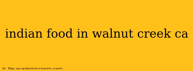 indian food in walnut creek ca