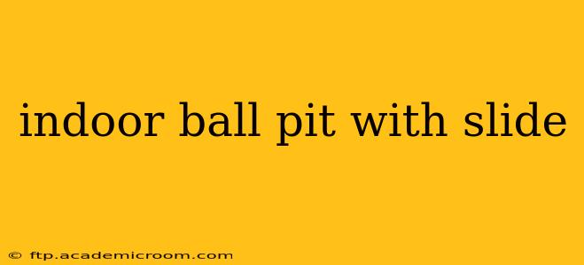 indoor ball pit with slide