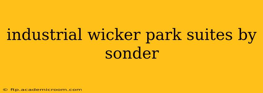 industrial wicker park suites by sonder