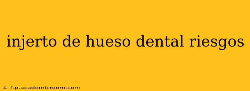 injerto de hueso dental riesgos