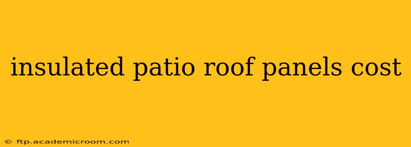 insulated patio roof panels cost