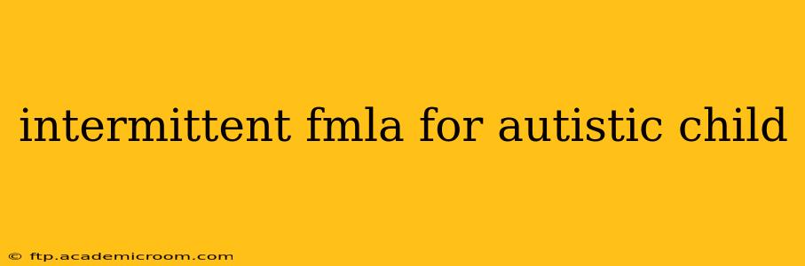 intermittent fmla for autistic child