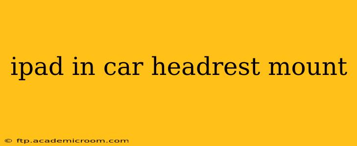 ipad in car headrest mount