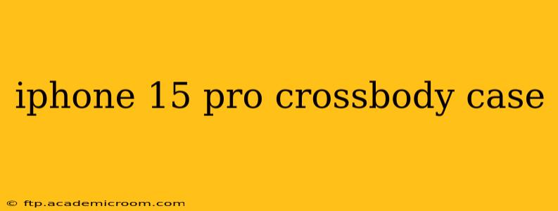 iphone 15 pro crossbody case